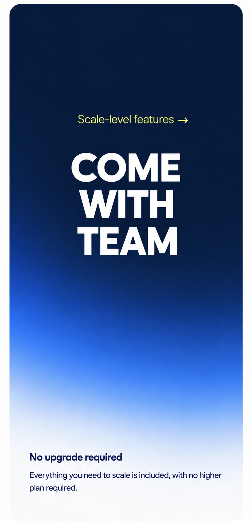 Scale-level features come with Team.